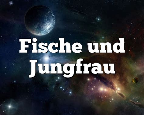 fische mann jungfrau frau|Horoskop Fische.